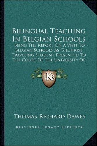 Bilingual Teaching in Belgian Schools: Being the Report on a Visit to Belgian Schools as Gilchrist Traveling Student Presented to the Court of the University of Wales (1902) baixar