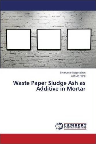 Waste Paper Sludge Ash as Additive in Mortar