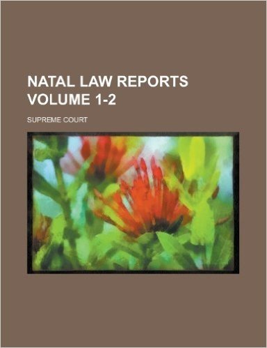 Natal Law Reports; Supreme Court Volume 1-2