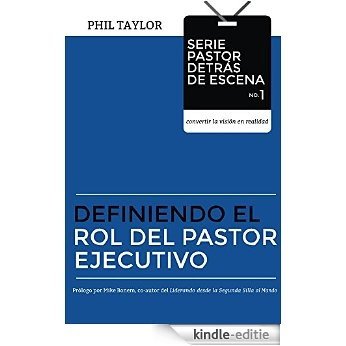 Definiendo el Rol del Pastor Ejecutivo (Libro Uno Serie Pastor Detrás de Escena-Trayendo visión a la realidad nº 1) (Spanish Edition) [Kindle-editie]
