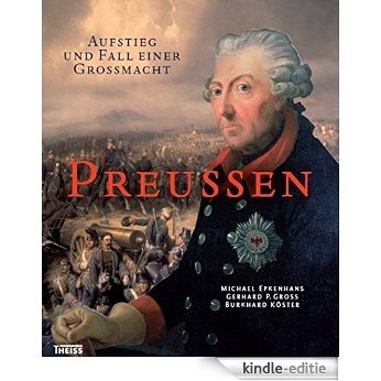 Preußen: Aufstieg und Fall einer Großmacht (German Edition) [Kindle-editie]