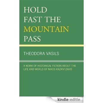 Hold Fast the Mountain Pass: A Work of Historical Fiction about the Life and World of Nikos Kazantzakis [Kindle-editie] beoordelingen
