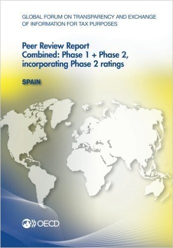 Global Forum on Transparency and Exchange of Information for Tax Purposes Peer Reviews: Spain 2013: Combined: Phase 1 + Phase 2, Incorporating Phase 2