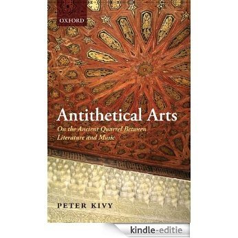 Antithetical Arts: On the Ancient Quarrel Between Literature and Music [Kindle-editie]