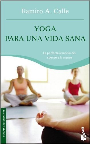 Yoga Para una Vida Sana: La Perfecta Armonia del Cuerpo y la Mente