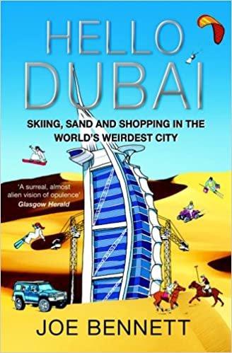 Hello Dubai: Skiiing, Sand and Shopping in the World's Weirdest City