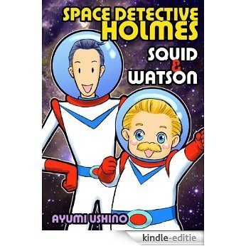 Space Detective Holmes: Squid & Watson (comedy/comic book) (English Edition) [Kindle-editie]