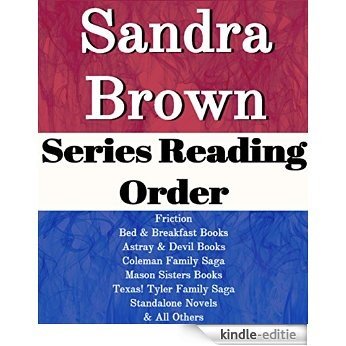 SANDRA BROWN: SERIES READING ORDER: SERIES LIST: FRICTION, BED & BREAKFAST SERIES, MASON SISTERS, TEXAS! TYLER FAMILY SAGA, COLEMAN FAMILY SAGA AND ALL OTHERS BY SANDRA BROWN (English Edition) [Kindle-editie]