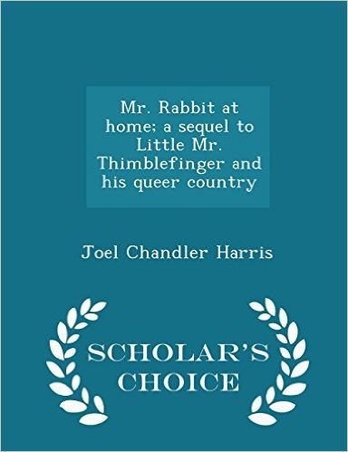 Mr. Rabbit at Home; A Sequel to Little Mr. Thimblefinger and His Queer Country - Scholar's Choice Edition baixar