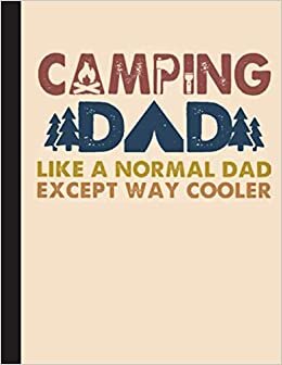 Camping Dad Notebook: Blank Lined Journal for Campers, Camping Lovers | 8.5x11 with College Ruled Pages