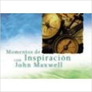 Momentos de Inspiracion Con John Maxwell