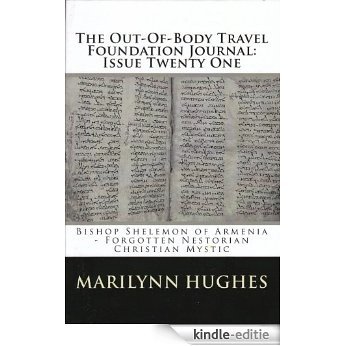 The Out-Of-Body Travel Foundation Journal: Issue Twenty One: Bishop Shelemon of Armenia - Forgotten Nestorian Christian Mystic (English Edition) [Kindle-editie]