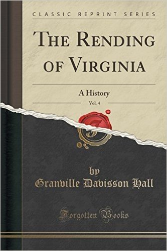 The Rending of Virginia, Vol. 4: A History (Classic Reprint)