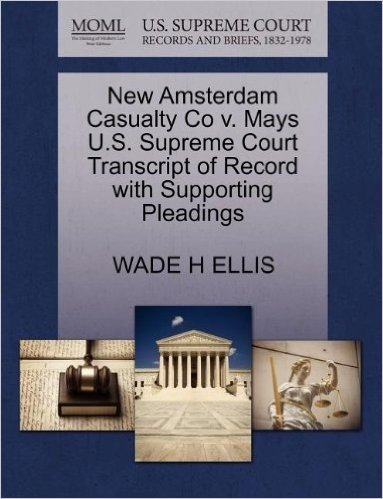 New Amsterdam Casualty Co V. Mays U.S. Supreme Court Transcript of Record with Supporting Pleadings