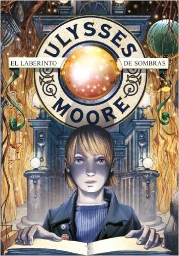 El Laberinto de Sombras (Ulysses Moore 9)