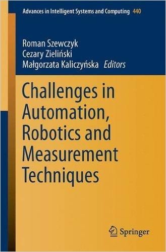 Challenges in Automation, Robotics and Measurement Techniques