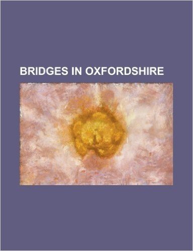 Bridges in Oxfordshire: Shillingford Bridge, Clifton Hampden Bridge, Newbridge, Oxfordshire, Culham Bridge, Abingdon Bridge, Sonning Bridge