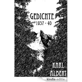 Gedichte von Karl Albert 1937-40 (German Edition) [Kindle-editie]