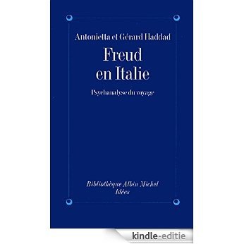 Freud en Italie : Psychanalyse du voyage (Bibliothèque Albin Michel Idées) [Kindle-editie]