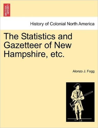 The Statistics and Gazetteer of New Hampshire, Etc.