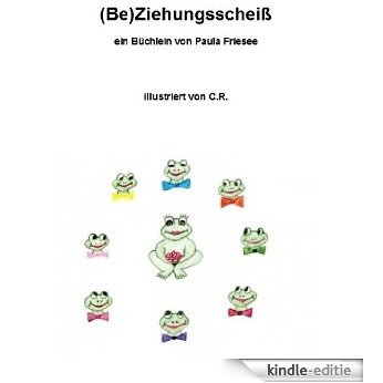 (Be)ziehungsscheiß (German Edition) [Kindle-editie]
