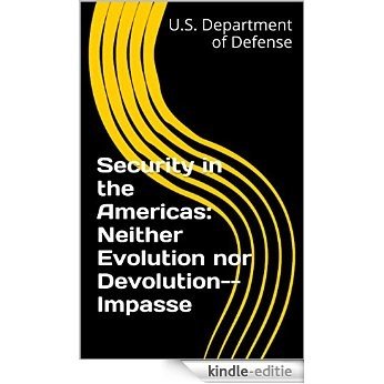 Security in the Americas: Neither Evolution nor Devolution--Impasse (English Edition) [Kindle-editie]