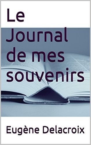 Le Journal de mes souvenirs (French Edition)