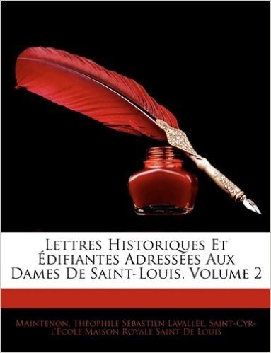 Lettres Historiques Et Difiantes Adresses Aux Dames de Saint-Louis, Volume 2