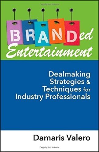Branded Entertainment: Dealmaking Strategies & Techniques for Industry Professionals