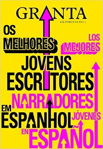 Granta. Os Melhores Jovens Escritores Em Espanhol - Volume 7