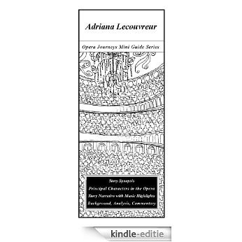 Cilea's ADRIANA LECOUVREUE Opera Journeys Mini Guide Series (English Edition) [Kindle-editie]