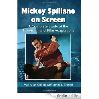 Mickey Spillane on Screen: A Complete Study of the Television and Film Adaptations [Kindle-editie]