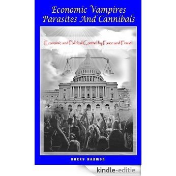 Economic Vampires Parasites and Cannibals (English Edition) [Kindle-editie]