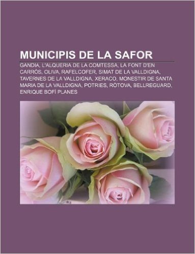Municipis de La Safor: Gandia, L'Alqueria de La Comtessa, La Font D'En Carros, Oliva, Rafelcofer, Simat de La Valldigna baixar