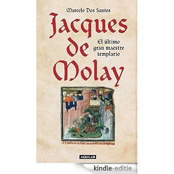 Jacques de Molay. El último gran maestre templario [Kindle-editie]