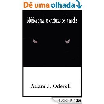 Música para las criaturas de la noche (Spanish Edition) [eBook Kindle]