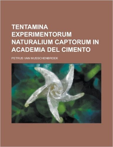 Tentamina Experimentorum Naturalium Captorum in Academia del Cimento