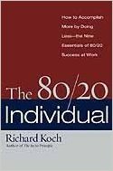 The 80/20 Individual: How to Build on the 20% of What You do Best