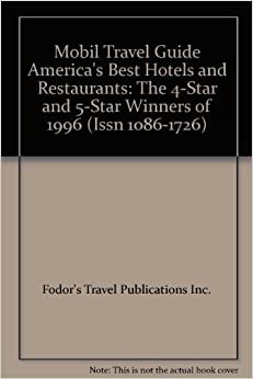 Mobil: America's Best Hotels and Restaurants: The 4-Star and 5-Star Winners of 1996 (Issn 1086-1726)