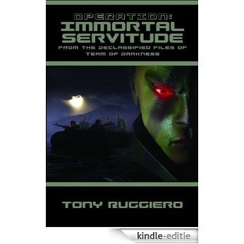 Operation: Immortal Servitude (Team of Darkness Chronicles) [Kindle-editie]
