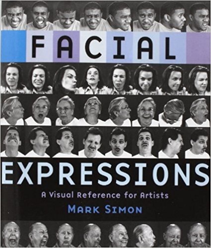 Facial Expressions: A Visual Reference for Artists