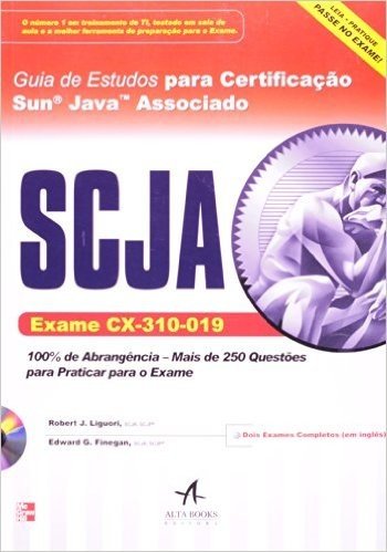 Guia de Estudos Para Certificação Sun Java Associado SCJA. Exame CX-310-019