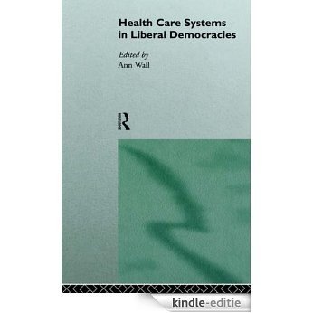 Health Care Systems in Liberal Democracies [Kindle-editie]