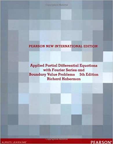 Applied Partial Differential Equations with Fourier Series and Boundary Value Problems: Pearson New International Edition