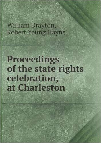 Proceedings of the State Rights Celebration, at Charleston