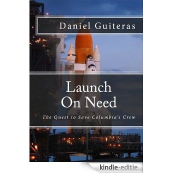 Launch On Need - The Quest To Save Columbia's Crew (English Edition) [Kindle-editie]