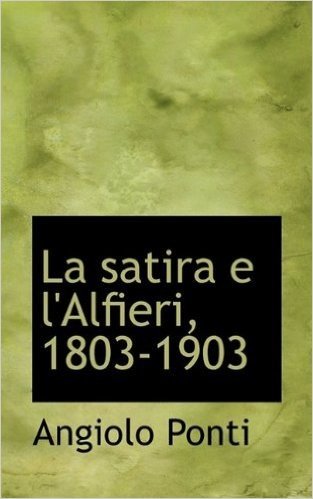 La Satira E L'Alfieri, 1803-1903