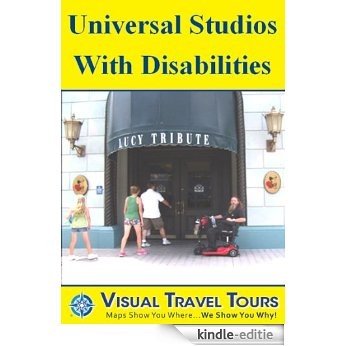 UNIVERSAL STUDIOS ORLANDO WITH DISABILITIES - Self-guided Tour - Includes insider tips and photos - Explore on your own schedule - Like having a friend ... Travel Tours Book 44) (English Edition) [Kindle-editie]