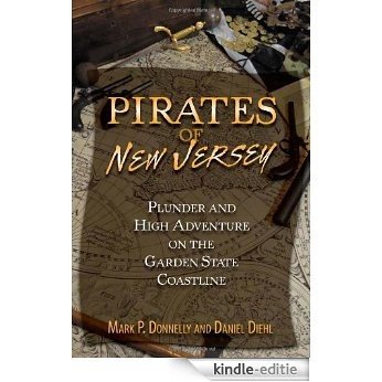 Pirates of New Jersey: Plunder and High Adventure on the Garden State Coastline [Kindle-editie]