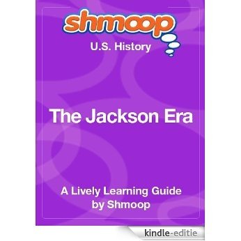The Jackson Era: Shmoop US History Guide [Kindle-editie]